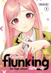 Kusunoki's Flunking Her High School Glow-Up 1 (ISBN: 9798888772713)