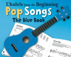 Ukulele From The Beginning Pop Songs (Blue Book) - Hal Leonard Publishing Corporation (2013)