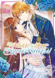 ILL NEVER BE YOUR CROWN PRINCESS V01 - V01 (ISBN: 9798888438169)