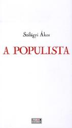 Szilágyi Ákos - A Populista (2010)