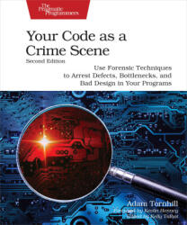 Your Code as a Crime Scene, Second Edition - Adam Tornhill (ISBN: 9798888650325)