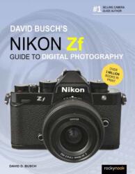 David Busch's Nikon Zf Guide to Digital Photography - David Busch (ISBN: 9798888142813)