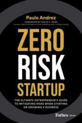 Zero Risk Startup: The Ultimate Entrepreneur's Guide to Mitigating Risks When Starting or Growing a Business (ISBN: 9798887503899)