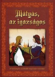 Mátyás az igazságos - A furfangos uralkodó legendás krónikái (2010)