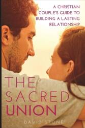 The Sacred Union (Large Print Edition): A Christian Couple's Guide to Building a Lasting Relationship (ISBN: 9798881246389)