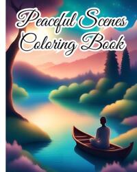 Peaceful Scenes Coloring Book For Adults: Stress Relieving, Mindful Design to Relax, Unwind / Perfect Gift for Mom, Teens (ISBN: 9798881334598)