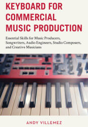 Keyboard for Commercial Music Production: Essential Skills for Music Producers, Songwriters, Audio Engineers, Studio Composers, and Creative Musicians (ISBN: 9798881800222)