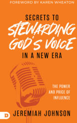 Secrets to Stewarding God's Voice in a New Era: The Power and Price of Influence (ISBN: 9798881500689)