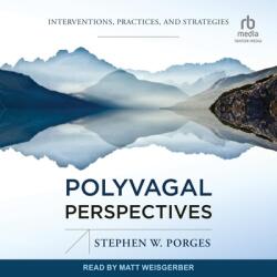 Polyvagal Perspectives: Interventions, Practices, and Strategies (ISBN: 9798874882662)