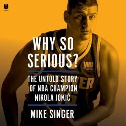 Why So Serious? : The Untold Story of NBA Champion Nikola Jokic (ISBN: 9798874817909)