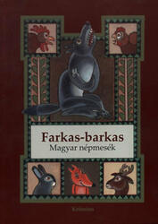 Farkas-barkas - Magyar népmesék (ISBN: 9789732609958)