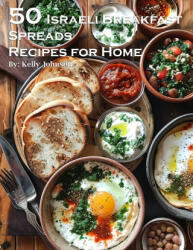 50 Israeli Breakfast Spreads Recipes for Home (ISBN: 9798869284945)