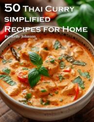 50 Thai Curry Simplified Recipes for Home (ISBN: 9798869253132)