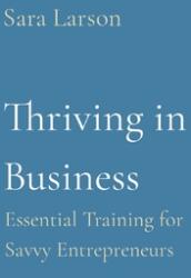 Thriving in Business: Essential Training for Savvy Entrepreneurs (ISBN: 9798869197474)