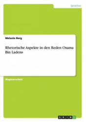 Rhetorische Aspekte in den Reden Osama Bin Ladens - Melanie Berg (2011)