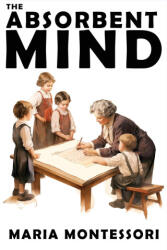 The Absorbent Mind - Maria Montessori (ISBN: 9798868975196)