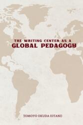 Writing Center as Global Pedagogy (ISBN: 9798869157836)