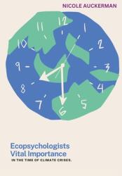 Ecopsychologists' Vital Importance in the Time of Climate Crises (ISBN: 9798869093073)