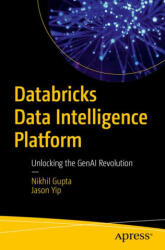 Databricks Data Intelligence Platform - Nikhil Gupta, Jason Yip (ISBN: 9798868804434)