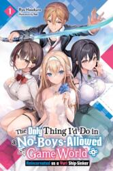 The Only Thing I'd Do in a No-Boys-Allowed Game World, Vol. 1 (ISBN: 9798855400274)