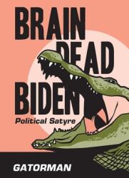 Brain Dead Biden: Political Satire (ISBN: 9798823021272)