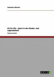 Fit for life - Sport in der Kinder- und Jugendarbeit - Sebastian Albrecht (2012)