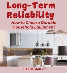 Long-Term Reliability: How to Choose Durable Household Equipment (ISBN: 9798227314482)