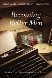 Becoming Better Men: Stories from Seventeen Years of Letters (ISBN: 9798385219964)