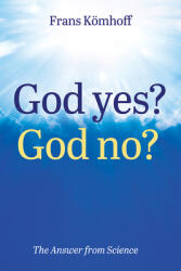 God Yes? God No? : The Answer from Science (ISBN: 9798385212538)