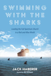 Swimming with the Sharks: Leading the Full Spectrum Church in a Red-And-Blue World (ISBN: 9798385210411)