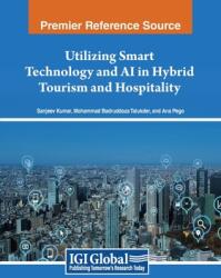 Utilizing Smart Technology and AI in Hybrid Tourism and Hospitality (ISBN: 9798369348314)