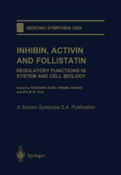 Inhibin, Activin and Follistatin - Toshihiro Aono, Hiromu Sugino, Wylie W. Vale (2012)