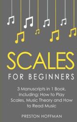 Scales: For Beginners - Bundle - The Only 3 Books You Need to Learn Music Scales for Guitar, Scales for Piano and Scale Theory (ISBN: 9798330265725)