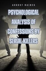 Psychological Analysis of Confessions by Serial Killers (ISBN: 9798330403899)