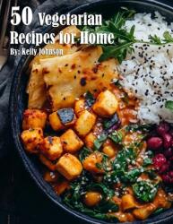 50 Vegetarian Recipes for Home (ISBN: 9798330387427)