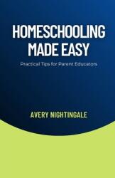 Homeschooling Made Easy: Practical Tips for Parent Educators (ISBN: 9798330377152)