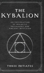 The Kybalion - Three Initiates, Seti Khaemweset, Seti Khaemweset (ISBN: 9798330358304)