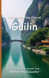 Celebrating the City of Guilin (ISBN: 9798330302710)