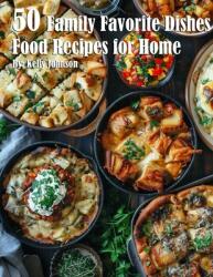 50 Family Favorite Dishes Recipes for Home (ISBN: 9798330299294)