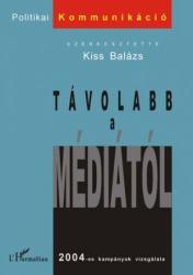 TÁVOLABB A MÉDIÁTÓL. 2004-ES KAMPÁNYOK VIZSGÁLATA (2006)
