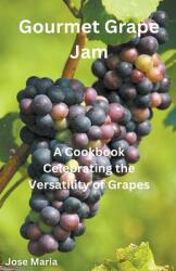 Gourmet Grape Jam (ISBN: 9798224441310)