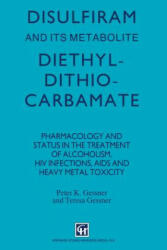 Disulfiram and its Metabolite, Diethyldithiocarbamate - P. K. Gessner (2012)