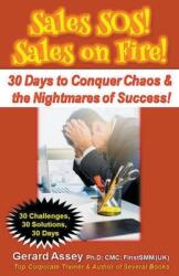 Sales SOS! Sales on Fire! 30 Days to Conquer Chaos amp; the Nightmares of Success! (ISBN: 9798224863402)