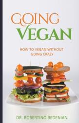 Going Vegan - How To Vegan Without Going Crazy (ISBN: 9798224597130)