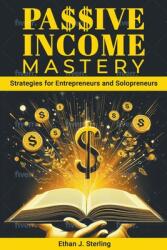 Passive Income Mastery (ISBN: 9798224810635)