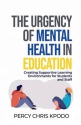 The Urgency Of Mental Health In Education (ISBN: 9798227619174)