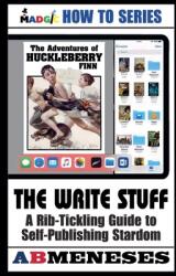 The Write Stuff - A Rib-Tickling Guide to Publishing Stardom (ISBN: 9798227599124)