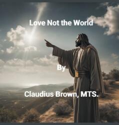 Love Not the World (ISBN: 9798223919100)