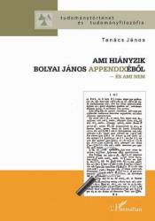 AMI HIÁNYZIK BOLYAI JÁNOS APPENDIXÉBŐL - ÉS AMI NEM (ISBN: 9789632361161)