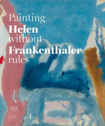 Helen Frankenthaler: Painting Without Rules (ISBN: 9791254632192)